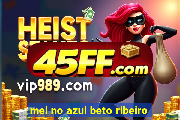 mel no azul beto ribeiro